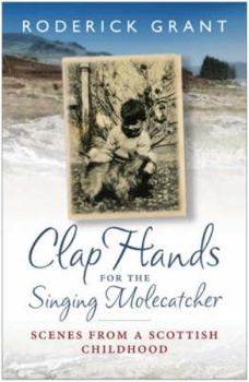 Paperback Clap Hands for the Singing Molecatcher: Scenes from a Scottish Childhood Book