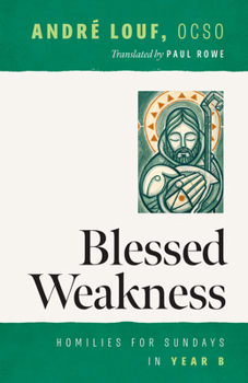 Paperback Blessed Weakness: Homilies for Sundays in Year B Book