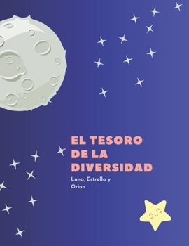 Paperback El Tesoro de la Diversidad: Luna, Estrella y Orion [Spanish] Book