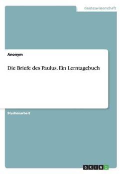 Paperback Die Briefe des Paulus. Ein Lerntagebuch [German] Book