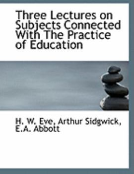 Three Lectures on Subjects Connected with the Practice of Education