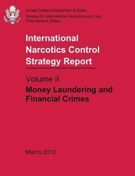 Paperback International Narcotics Control Strategy Report - Volume II: Money Laundering and Financial Crimes Book