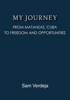 Paperback My Journey: From Matanzas, Cuba, to Freedom and Opportunities Book