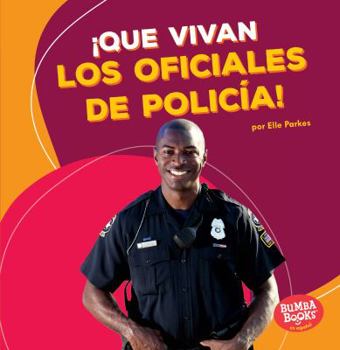 Que Vivan Los Oficiales de Policaia! - Book  of the ¡Que Vivan los Ayudantes Comunitarios!