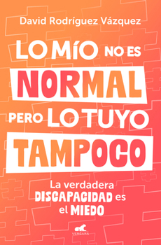 Lo mío no es normal, pero lo tuyo tampoco / My Issues Aren't Normal, But Yours Aren't Either (Spanish Edition)