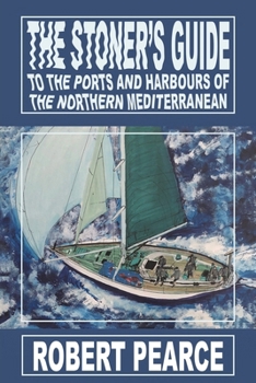 Paperback The Stoner's Guide to the Ports and Harbours of the Northern Mediterranean Book