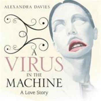 Paperback A Virus in the Machine: A Love Story Book