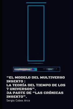 Paperback El Modelo del Multiverso Insekto: La Teoría del Tiempo de los 7 Universos [Spanish] Book