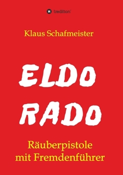 Paperback ELDORADO - Räuberpistole mit Fremdenführer [German] Book