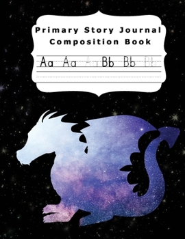 Primary Story Journal Composition Book: Grade Level K-2 Draw and Write | Dotted Midline Creative Picture Notebook | Practice Handwriting | Early ... Galaxy Mystical Dragon Theme | Perfect Gift