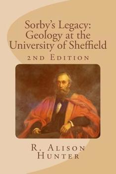 Paperback Sorby's Legacy: Geology at the University of Sheffield Book