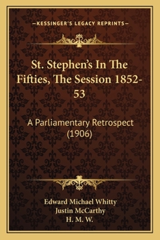 Paperback St. Stephen's In The Fifties, The Session 1852-53: A Parliamentary Retrospect (1906) Book