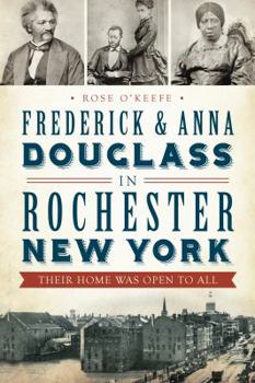 Paperback Frederick & Anna Douglass in Rochester, New York: Their Home Was Open to All Book