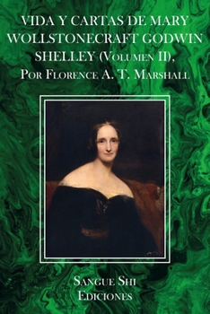 Paperback VIDA Y CARTAS DE MARY WOLLSTONECRAFT GODWIN SHELLEY (Volumen II), Por Florence A. T. Marshall [Spanish] Book