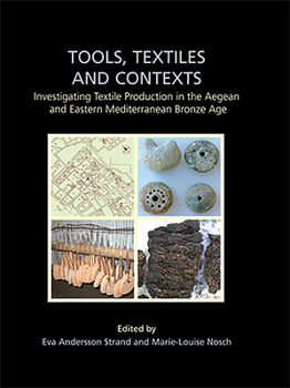 Paperback Tools, Textiles and Contexts: Investigating Textile Production in the Aegean and Eastern Mediterranean Bronze Age Book