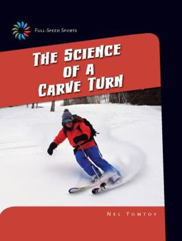 The Science of a Carve Turn - Book  of the Full-Speed Sports