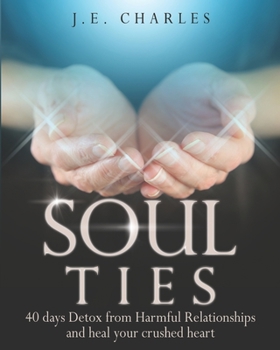 Paperback Soul Ties: 40-Day Detox from Harmful Relationships to Heal Your Crushed Heart Book