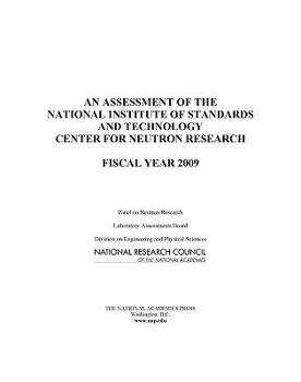 Paperback An Assessment of the National Institute of Standards and Technology Center for Neutron Research: Fiscal Year 2009 Book