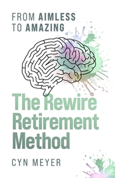 Paperback The Rewire Retirement Method: From Aimless to Amazing Book