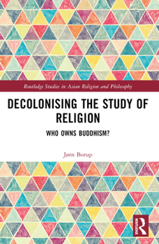 Paperback Decolonising the Study of Religion: Who Owns Buddhism? Book