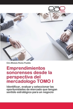 Paperback Emprendimientos sonorenses desde la perspectiva del mercadologo TOMO I [Spanish] Book