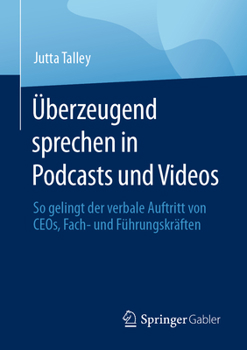 Paperback Überzeugend Sprechen in Podcasts Und Videos: So Gelingt Der Verbale Auftritt Von Ceos, Fach- Und Führungskräften [German] Book