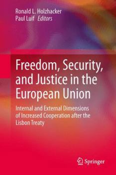 Hardcover Freedom, Security and Justice in the European Union: Internal and External Dimensions of Increased Cooperation After the Lisbon Treaty Book