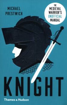 Knight: The Medieval Warrior's (Unofficial) Manual - Book  of the Ancient Warrior Guide
