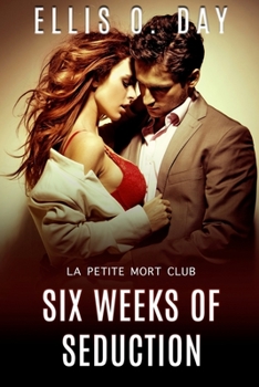 Paperback Six Weeks of Seduction: A La Petite Mort Club Book