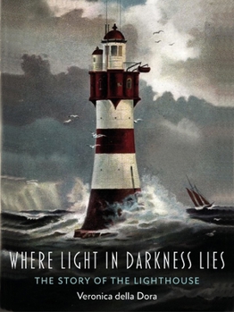 Hardcover Where Light in Darkness Lies: The Story of the Lighthouse Book