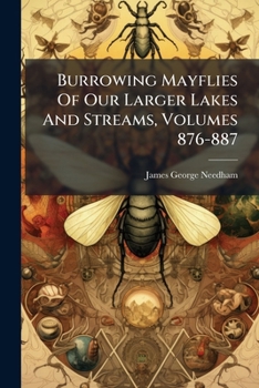 Paperback Burrowing Mayflies Of Our Larger Lakes And Streams, Volumes 876-887 Book