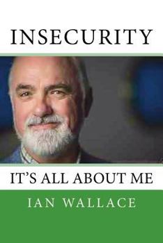 Paperback Insecurity: It's All about Me Book