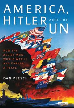 Hardcover America, Hitler and the Un: How the Allies Won World War II and Forged a Peace Book