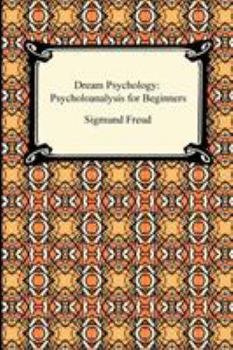 Paperback Dream Psychology: Psychoanalysis for Beginners Book