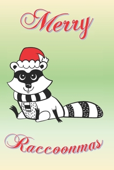 Merry Raccoonmas: Crazy Christmas Raccoon gift for raccoon fans and lovers. Funny quote on cover.