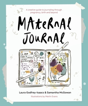 Paperback Maternal Journal: A Creative Guide to Journaling Through Pregnancy, Birth and Beyond Book