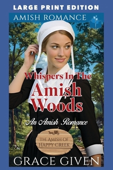 Whispers in the Amish Woods: LARGE PRINT EDITION (The Amish Of Happy Creek LARGE PRINT)