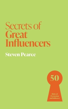 Paperback Secrets of Great Influencers: 50 Rules of Persuasion and Influence Book