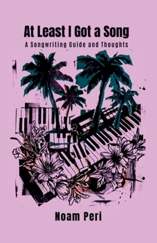 Paperback At Least I Got a Song: A Songwriting Guide and Thoughts Book