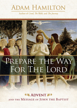 Hardcover Prepare the Way for the Lord: Advent and the Message of John the Baptist Book