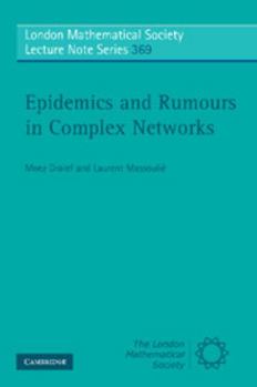 Epidemics and Rumours in Complex Networks - Book #369 of the London Mathematical Society Lecture Note
