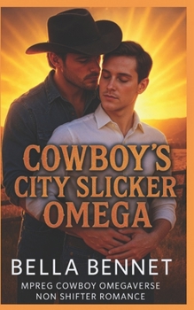 Cowboy's City Slicker Omega: Mpreg Cowboy Omegaverse Non Shifter Romance (Western Hearts MM Omegaverse)