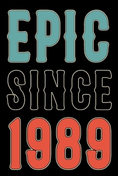 Paperback Epic Since 1989 Journal Notebook: Born in 1989 Gift Journals For Men and Women - 31st Birthday Gifts Diary Books To Write in Book