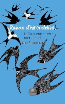 Paperback Ruban d'hirondelles: Haïkus entre terre, mer et ciel [French] Book