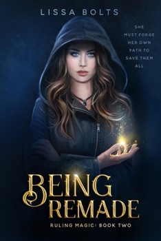 Paperback Being Remade: Ruling Magic Series Book 2 Book