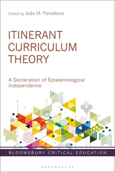 Paperback Itinerant Curriculum Theory: A Declaration of Epistemological Independence Book