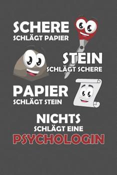 Schere Schlägt Papier - Stein schlägt Schere - Papier schlägt Stein - Nichts schlägt eine Psychologin: Praktischer Wochenplaner für ein ganzes Jahr - 15x23cm (ca. DIN A5) (German Edition)