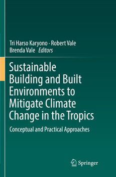 Paperback Sustainable Building and Built Environments to Mitigate Climate Change in the Tropics: Conceptual and Practical Approaches Book
