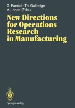 Paperback New Directions for Operations Research in Manufacturing: Proceedings of a Joint Us/German Conference, Gaithersburg, Maryland, Usa, July 30-31, 1991 Book