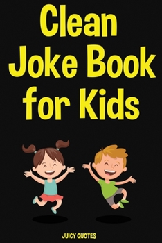 Paperback Clean Joke Book for Kids: Lots of Silly Kids Friendly Jokes and Puns Book